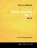 Johannes Brahms - Violin Sonata No.1 - Op.78 - A Score for Violin and Piano - Johannes Brahms