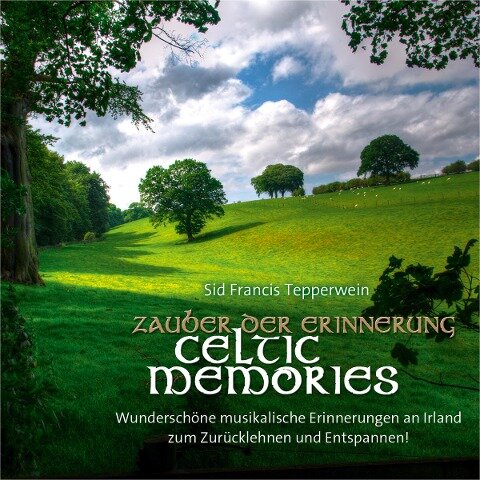 Zauber der Erinnerung / Celtic Memories - Sid Francis Tepperwein