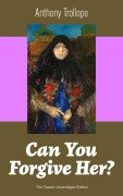 Cover-Bild zum Titel 'Can You Forgive Her? (The Classic Unabridged Edition)' von 'Anthony Trollope'