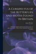 Cover-Bild zum Titel 'A Conspectus of the Butterflies and Moths Found in Britain; With Their English and Systematic Names, Times of Appearance, Sizes, Colours; Their Caterp' von 'James Rennie'