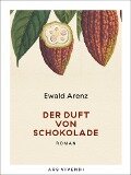 Der Duft von Schokolade (eBook) - Ewald Arenz