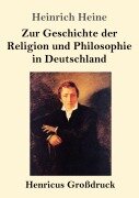 Cover-Bild zum Titel 'Zur Geschichte der Religion und Philosophie in Deutschland (Großdruck)' von 'Heinrich Heine'