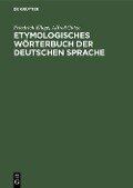 Etymologisches Wörterbuch der deutschen Sprache - Friedrich Kluge, Alfred Götze