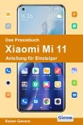Cover-Bild zum Titel 'Das Praxisbuch Xiaomi Mi 11 - Anleitung für Einsteiger' von 'Rainer Gievers'