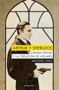 Arthur y Sherlock : Conan Doyle y la creación de Holmes - Michael Sims