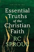 Essential Truths of the Christian Faith - R. C. Sproul