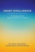 Heart Intelligence: Connecting with the Intuitive Guidance of the Heart - Doc Childre, Howard Martin, Deborah Rozman