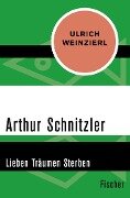 Arthur Schnitzler - Ulrich Weinzierl
