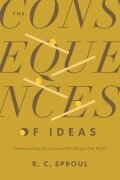 Cover-Bild zum Titel 'The Consequences of Ideas' von 'R C Sproul'