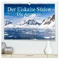 Der Eiskalte Süden. Die Antarktis (hochwertiger Premium Wandkalender 2024 DIN A2 quer), Kunstdruck in Hochglanz - Frank Baumert