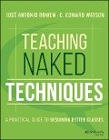 Teaching Naked Techniques - José Antonio Bowen, C. Edward Watson