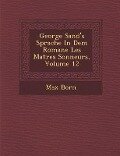 Cover-Bild zum Titel 'George Sand's Sprache in Dem Romane Les Ma Tres Sonneurs, Volume 12' von 'Max Born'