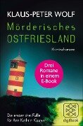 Mörderisches Ostfriesland I. Ann Kathrin Klaasens erster bis dritter Fall in einem E-Book - Klaus-Peter Wolf