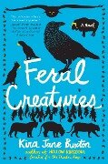 Feral Creatures - Kira Jane Buxton