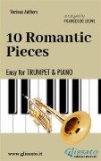 10 Romantic Pieces - Easy for Trumpet and Piano - Francesco Leone, Ludwig Van Beethoven, Robert Schumann, Anton Rubinstein, Peter Ilyich Tchaikovsky