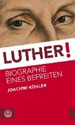 Luther! - Joachim Köhler
