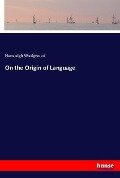 On the Origin of Language - Hensleigh Wedgwood