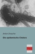 Cover-Bild zum Titel 'Die epidemische Cholera' von 'Anton Drasche'