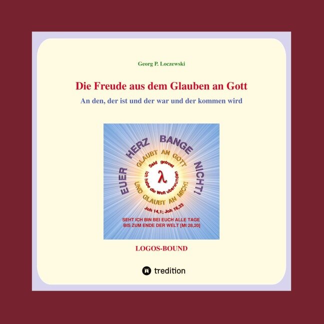 Die Freude aus dem Glauben an Gott - Georg P. Loczewski