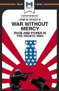 An Analysis of John W. Dower's War Without Mercy - Vincent Sanchez, Jason Xidias