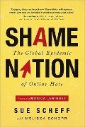Shame Nation: The Global Epidemic of Online Hate - Sue Scheff, Melissa Schorr