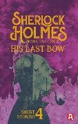 Sherlock Holmes: His Last Bow. Arthur Conan Doyle (englische Ausgabe) - Arthur Conan Doyle