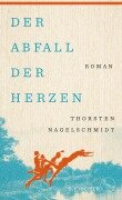 Cover-Bild zum Titel 'Der Abfall der Herzen' von 'Thorsten Nagelschmidt'