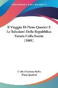 Il Viaggio Di Piero Querini E Le Relazioni Della Repubblica Veneta Colla Svezia (1881) - Carlo Giuliano Bullo, Piero Querini