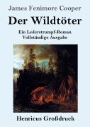 Cover-Bild zum Titel 'Der Wildtöter (Großdruck)' von 'James Fenimore Cooper'