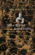 Cover-Bild zum Titel 'Ohne Waffen gegen Hitler' von 'Jacques Semelin'