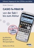 CASIO fx-9860 GII von der Sek I bis zum Abitur - Helmut Gruber, Robert Neumann