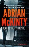 I Hear the Sirens in the Street: A Detective Sean Duffy Novel - Adrian McKinty