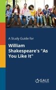 Cover-Bild zum Titel 'A Study Guide for William Shakespeare's "As You Like It"' von 'Cengage Learning Gale'