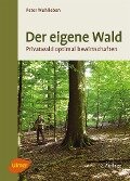 Der eigene Wald - Peter Wohlleben