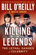 Killing the Legends: The Final Days of Presley, Lennon, and Ali - Bill O'Reilly, Martin Dugard