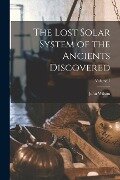 The Lost Solar System of the Ancients Discovered; Volume 1 - John Wilson