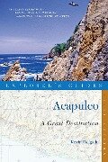 Explorer's Guide Acapulco: A Great Destination - Kevin Delgado