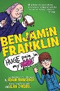 Benjamin Franklin: Huge Pain in my... - Adam Mansbach, Alan Zweibel