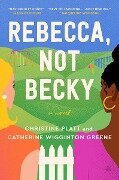 Rebecca, Not Becky - Christine Platt, Catherine Wigginton Greene