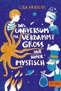 Cover-Bild zum Titel 'Das Universum ist verdammt groß und supermystisch' von 'Lisa Krusche'