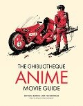 The Ghibliotheque Anime Movie Guide - Jake Cunningham, Jake Cunningham, Michael Leader, Michael Leader