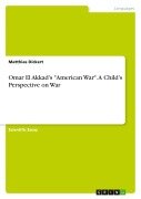 Omar El Akkad's "American War". A Child's Perspective on War - Matthias Dickert