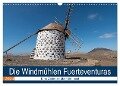 Die Windmühlen Fuerteventuras (Wandkalender 2024 DIN A3 quer), CALVENDO Monatskalender - Andre Köhn
