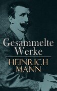 Gesammelte Werke - Heinrich Mann