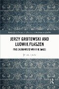 Cover-Bild zum Titel 'Jerzy Grotowski and Ludwik Flaszen' von 'Juliusz Tyszka'