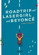 Roadtrip mit Lasergirl und Beyoncé - Tjibbe Veldkamp