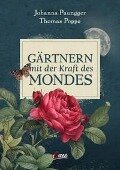 Gärtnern mit der Kraft des Mondes - Johanna Paungger, Thomas Poppe
