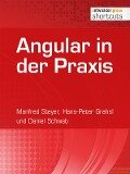 Angular in der Praxis - Manfred Steyer, Hans-Peter Grahsl, Daniel Schwab
