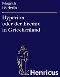Hyperion oder der Eremit in Griechenland - Friedrich Hölderlin