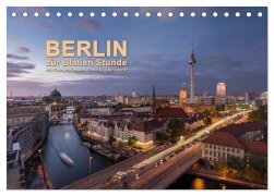 Berlin zur Blauen Stunde - 12 Berliner Sehenswürdigkeiten (Tischkalender 2025 DIN A5 quer), CALVENDO Monatskalender - Peter R. Stuhlmann